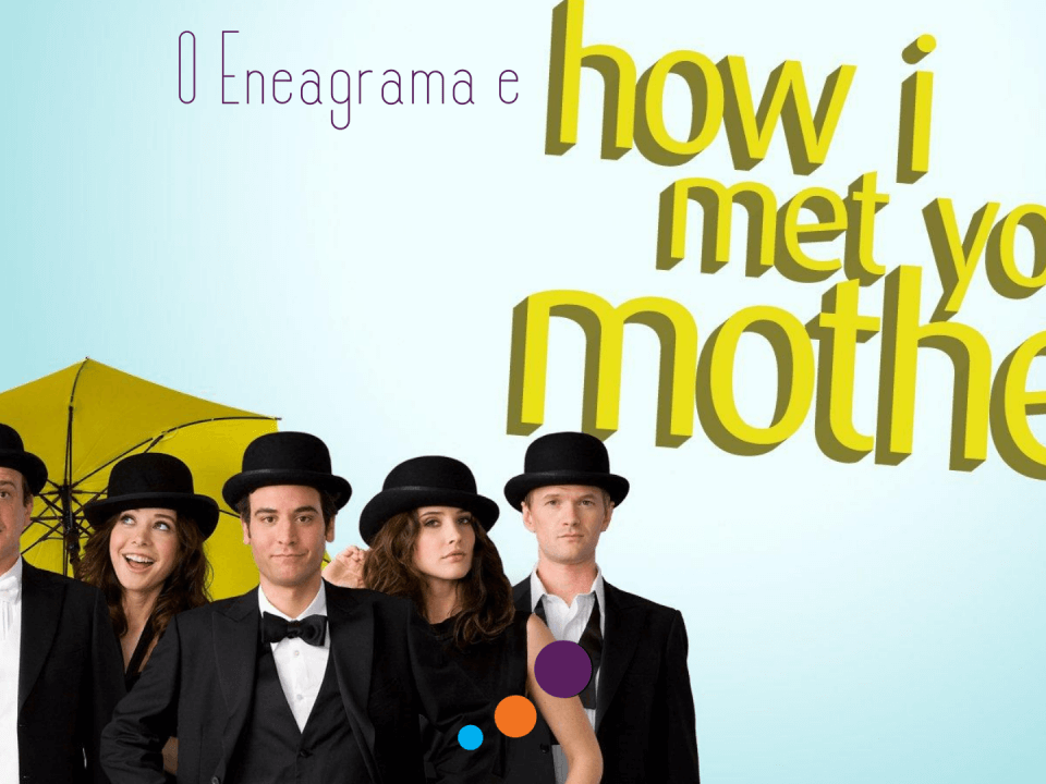 O Eneagrama e How I Met Your Mother